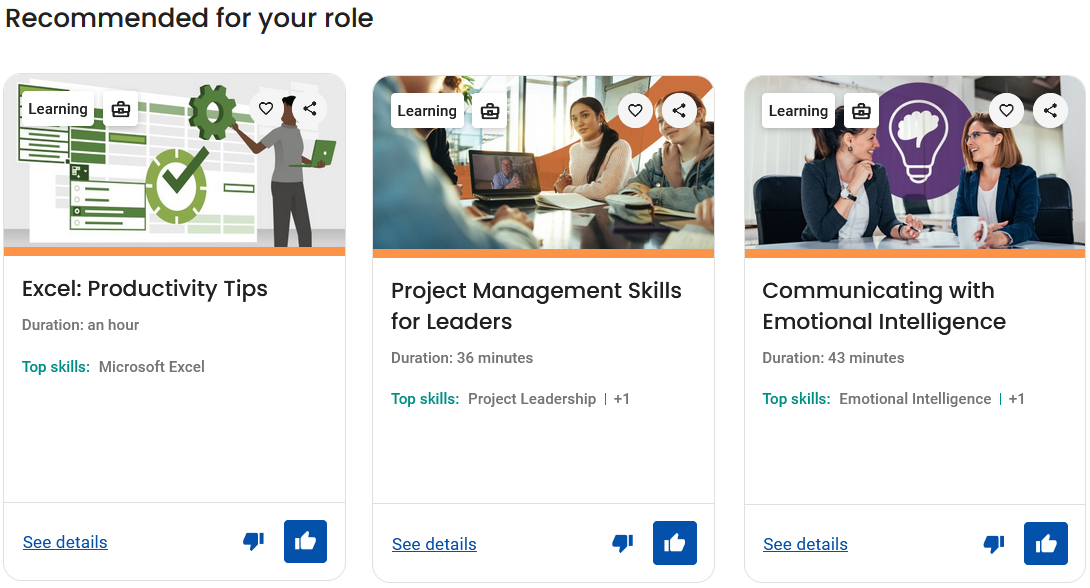 Screenshot example of Learning opportunities "Recommended for your role:" Excel, Project Management Skills for Leaders, and Communicating with Emotional Intelligence. Each Learning opportunity card provides duration, top skills, an opportunity to see details and "thumbs up" or "thumbs down" buttons