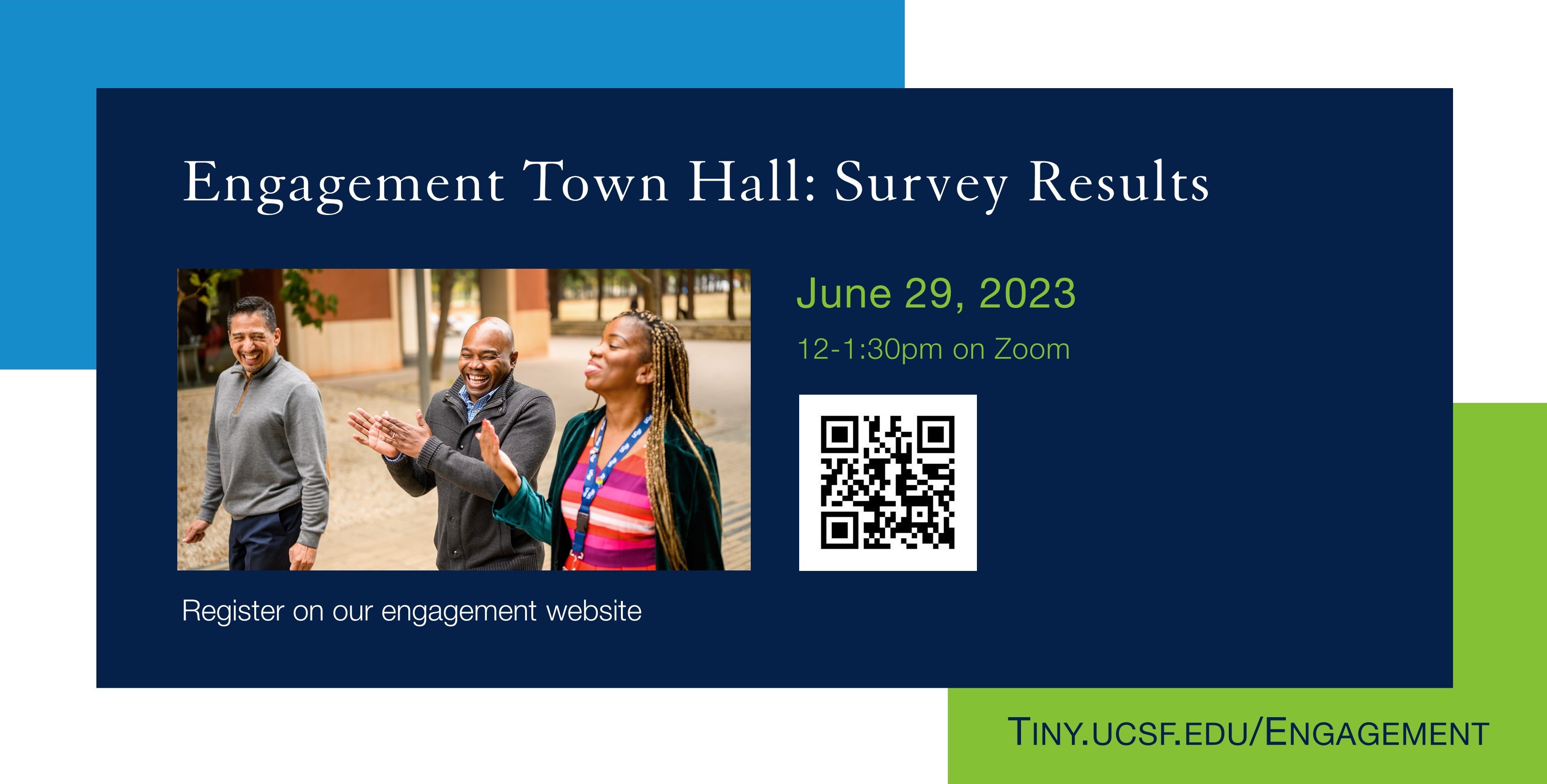 Engagement Town Hall: Survey Results: June 29, 2023, 12-1:30pm, Virtual Zoom Event, Register on our Engagement website tiny.ucsf.edu/engagement